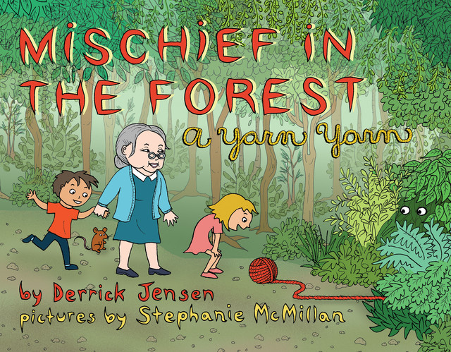 Mischief in the Forest, Derrick Jensen