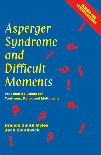 Asperger Syndrome and Difficult Moments, Brenda Smith Myles Ph.D., Jack Southwick
