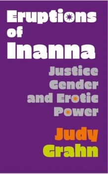 Eruptions of Inanna, Judy Grahn