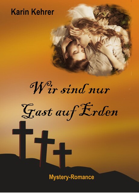 Wir sind nur Gast auf Erden, Karin Kehrer