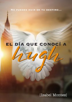 El día que conocí a Hugh Grant, Isabel Montes