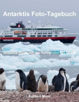 Antarktis Foto-Tagebuch, Suitbert Monz
