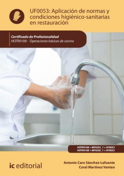Aplicación de normas y condiciones higiénico-sanitarias en restauración. HOTR0108, Antonio Caro Sánchez-Lafuente, Coral Martínez Venteo