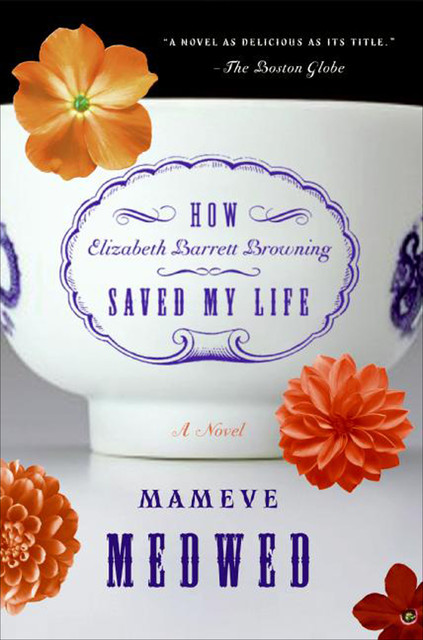 How Elizabeth Barrett Browning Saved My Life, Mameve Medwed