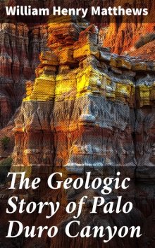 The Geologic Story of Palo Duro Canyon, William Matthews