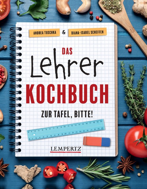 Das Lehrer-Kochbuch, Andrea Tuschka, Diana-Isabel Scheffen