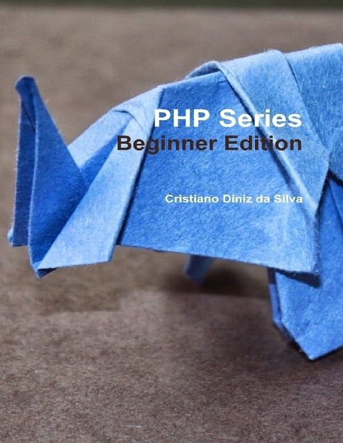 PHP Series – Beginner Edition, Cristiano Diniz da Silva