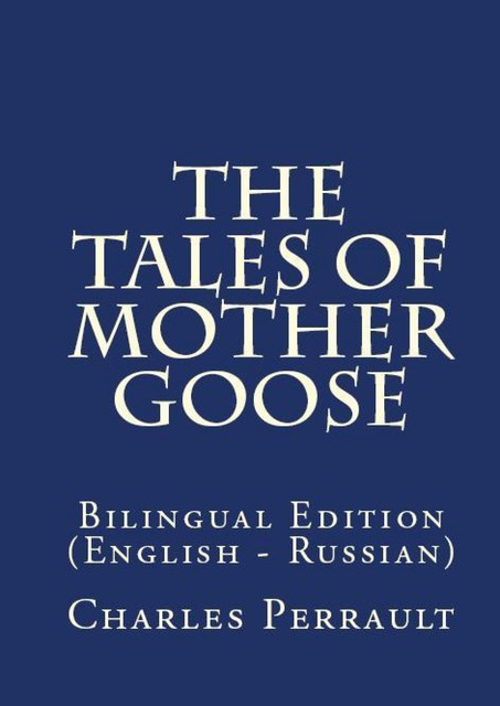The Tales Of Mother Goose, Charles Perrault