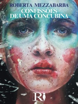 Confissões De Uma Concubina, Roberta Mezzabarba