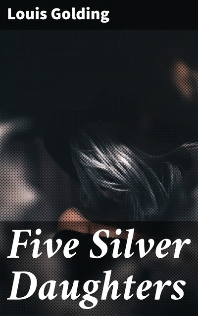 Five Silver Daughters, Louis Golding