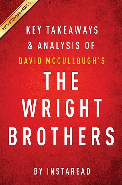 The Wright Brothers by David McCullough | Key Takeaways & Analysis, Instaread