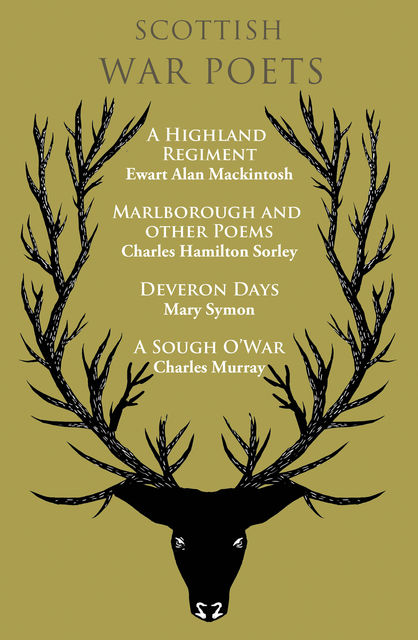 Scottish War Poets, Charles Hamilton Sorley, Charles Murray, Ewart Alan Mackintosh, Mary Symon