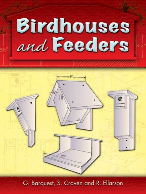 Birdhouses and Feeders, G.Barquest, R.Ellarson, S.Craven