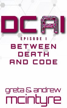 DCAI Episode I, Andrew McIntyre, Greta McIntyre