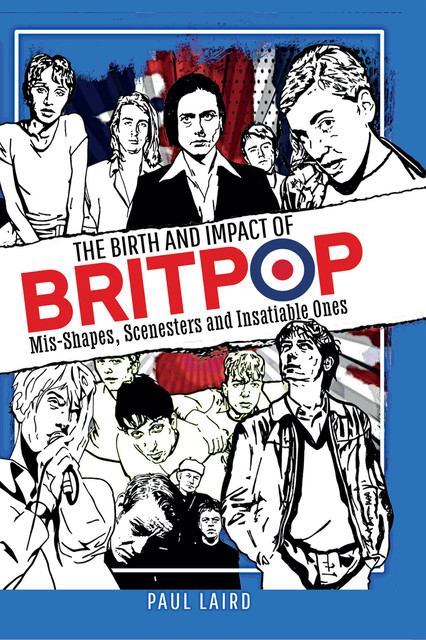 The Birth and Impact of Britpop, Paul Laird