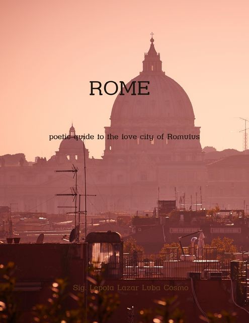 Rome: Poetic Guide to the Love City of Romulus, Lepota Cosmo