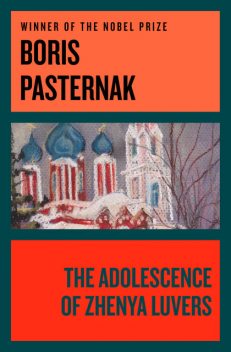 The Adolescence of Zhenya Luvers, Boris Pasternak