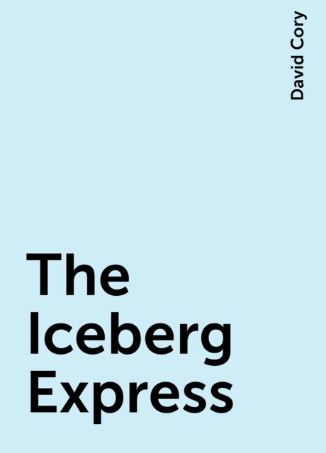 The Iceberg Express, David Cory