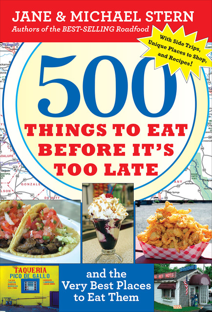 500 Things to Eat Before It's Too Late, Jane Stern, Michael Stern