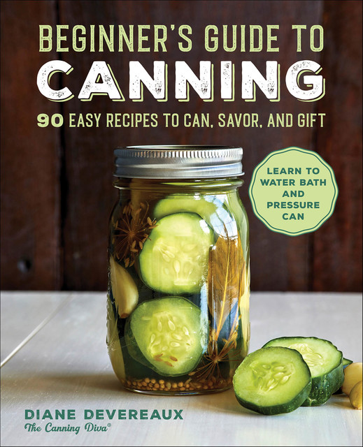 Beginner's Guide to Canning, Diane Devereaux