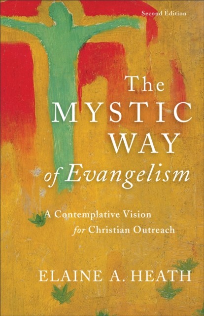 Mystic Way of Evangelism, Elaine Heath