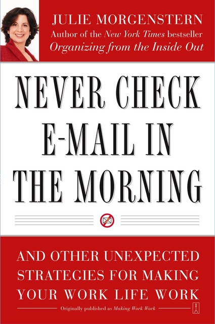 Never Check E-Mail in the Morning, Julie Morgenstern