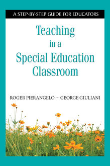 Teaching in a Special Education Classroom, Roger Pierangelo, George Giuliani