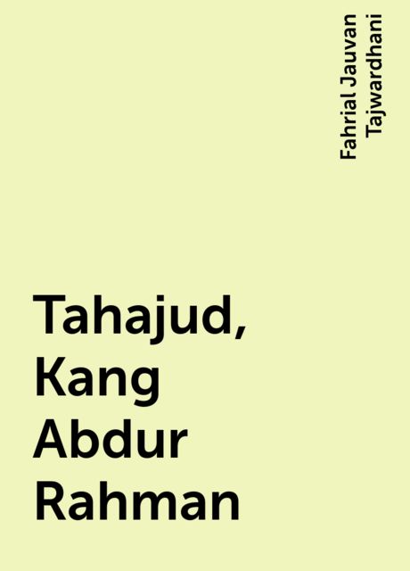 Tahajud, Kang Abdur Rahman, Fahrial Jauvan Tajwardhani