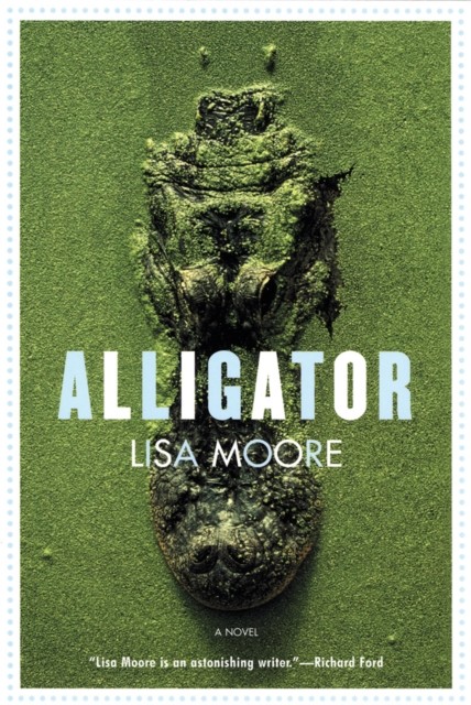 Alligator, Lisa Moore