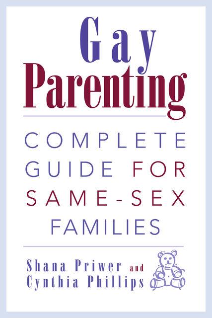 Gay Parenting, Cynthia Phillips, Shana Priwer