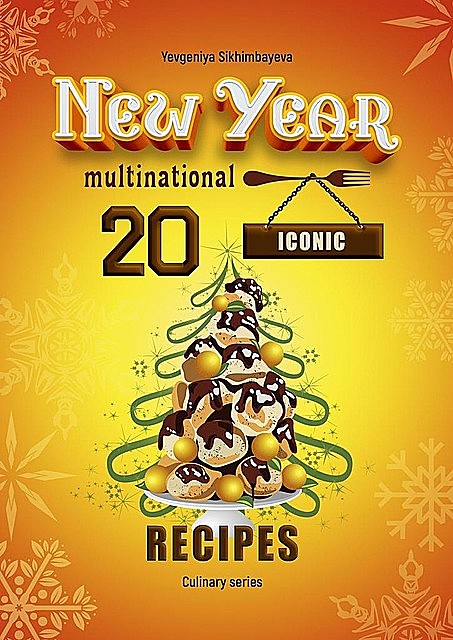 20 New Year Iconic multinational recipes, Yevgeniya Sikhimbayeva