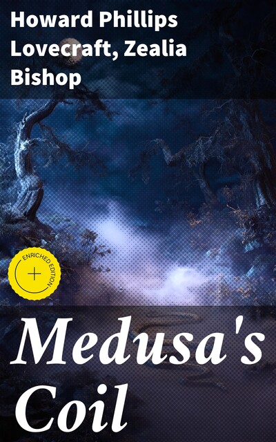 Medusa's Coil, Howard Lovecraft, Zealia Bishop