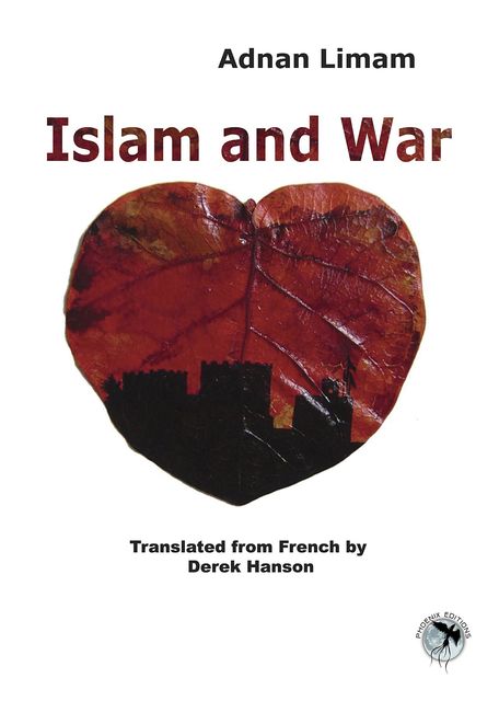 Islam and War, Adnan Limam