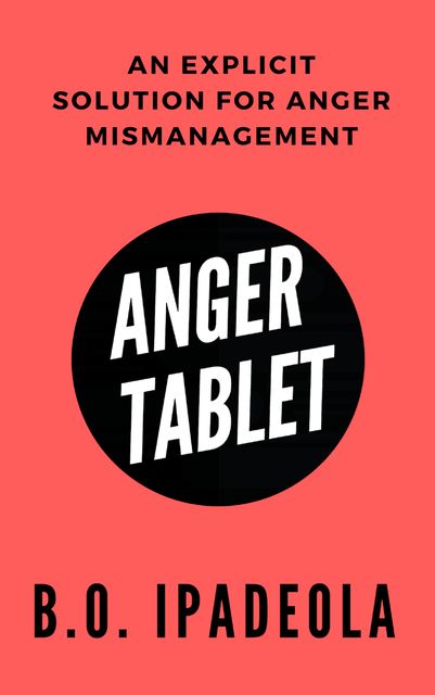 Anger Tablet, B.O. Ipadeola