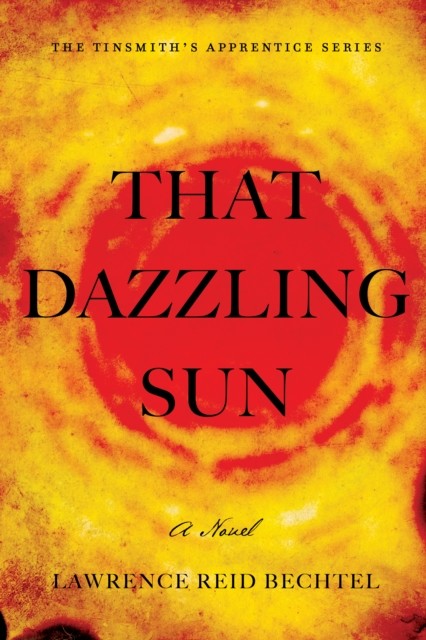 That Dazzling Sun, Lawrence Reid Bechtel