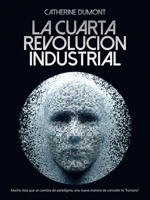 La cuarta revolución industrial, Catherine Dumont