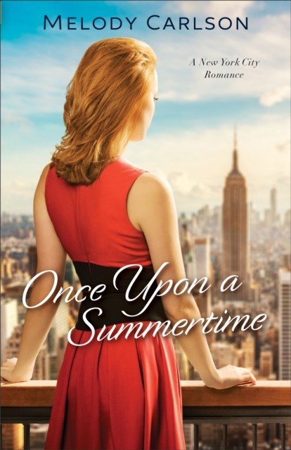 Once Upon a Summertime (Follow Your Heart Book #1), Melody Carlson