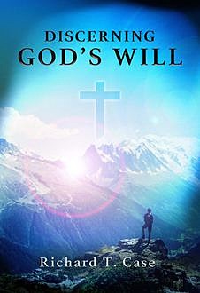 Discerning God's Will, Richard Case