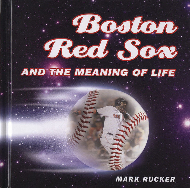 Boston Red Sox and the Meaning of Life, Mark Rucker
