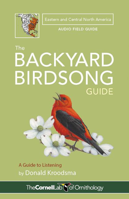 The Backyard Birdsong Guide Eastern and Central North America, Donald Kroodsma
