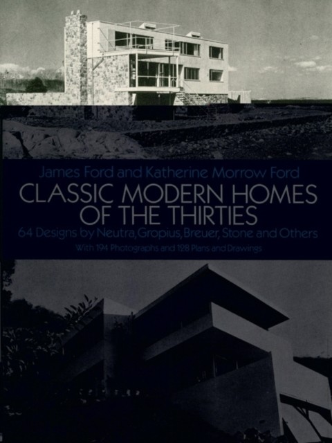 Classic Modern Homes of the Thirties, James Ford