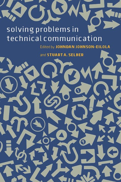 Solving Problems in Technical Communication, Stuart A.Selber, Johndan Johnson-Eilola