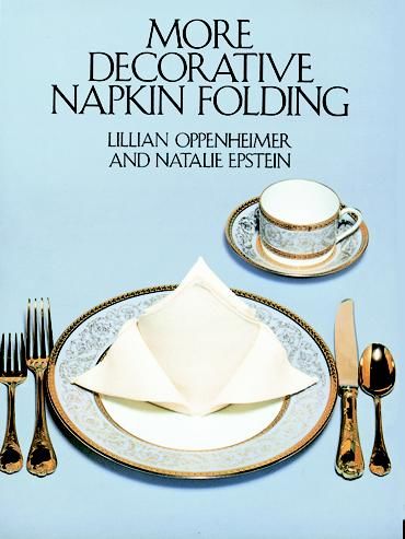 More Decorative Napkin Folding, Lillian Oppenheimer, Natalie Epstein