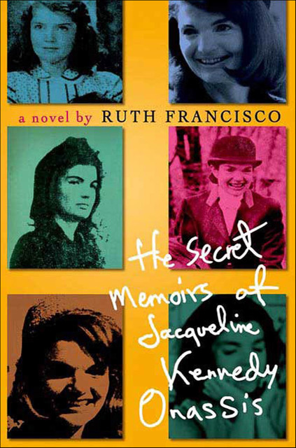 The Secret Memoirs of Jacqueline Kennedy Onassis, Ruth Francisco