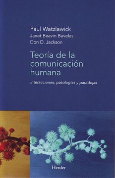 Teoría de la comunicación humana, Paul Watzlawick, Don D. Jackson, Janet Beavin Bavelas