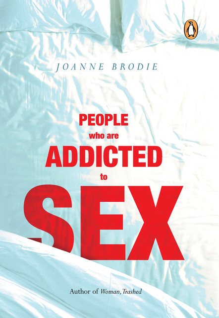 People Who Are Addicted To Sex, Joanne Brodie