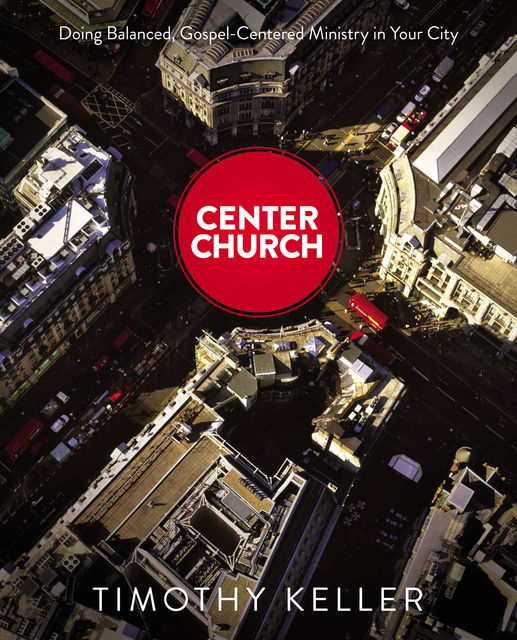 Center Church, Timothy Keller