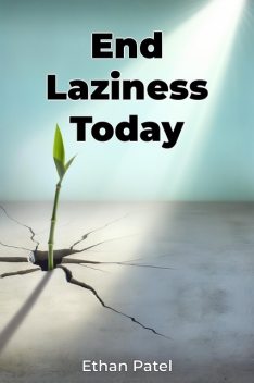 End Laziness Today, Ethan Patel