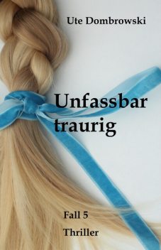 Unfassbar traurig, Ute Dombrowski