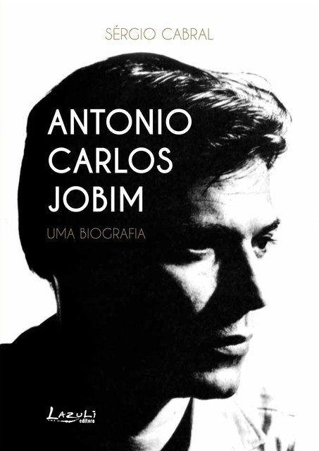 Antonio Carlos Jobim, Sérgio Cabral